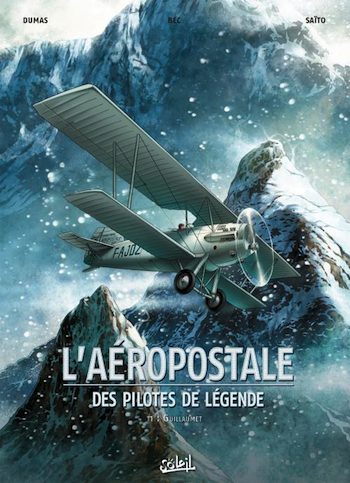 2. L’Aéropostale. Des pilotes de légendes. T1 Guillaumet