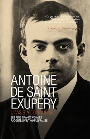 Antoine de Saint Exupéry, l'oasis à conquérir