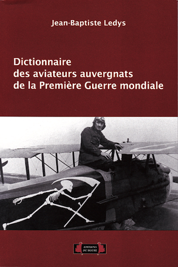 Dictionnaire des aviateurs auvergnats de la Première Guerre mondiale