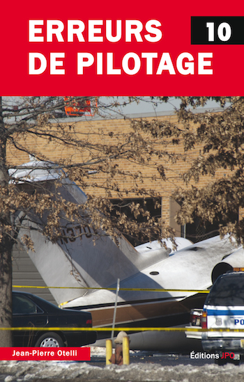 Erreurs de pilotage 10 Par Jean-Pierre Otelli – Editions JPO. 341 pages (nombreuses illustrations) - 24,35 euros. ISBN : 9 782373 010381